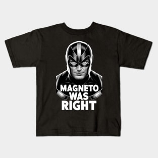 Magneto was right Kids T-Shirt